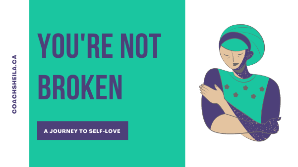You’re Not Broken, a Journey to Self-Love